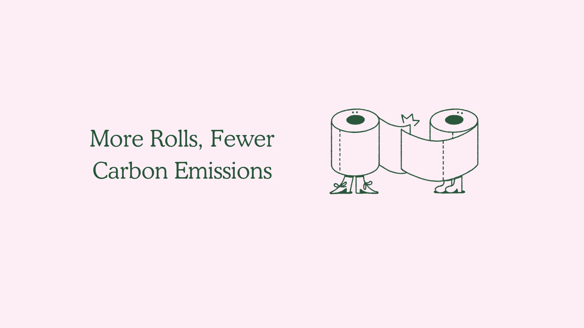 More Rolls, Fewer Carbon Emissions – And It’s Cheaper Too!